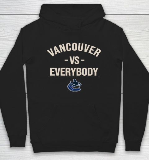Vancouver Canucks Vs Everybody Hoodie