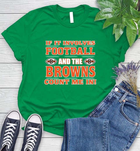NFL If It Involves Football And The Cleveland Browns Count Me In Sports Women's T-Shirt 6