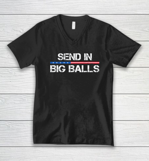 Send In Big Balls V-Neck T-Shirt