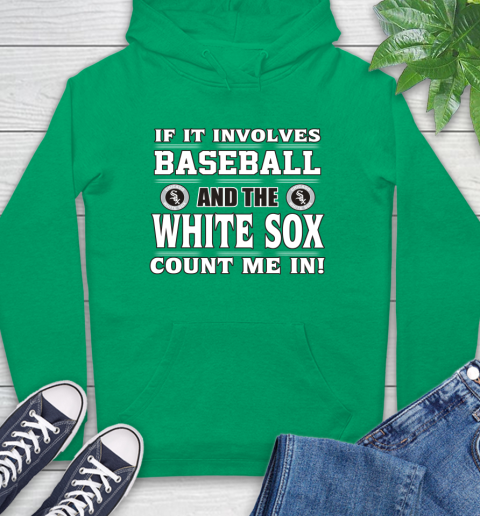 MLB If It Involves Baseball And The Chicago White Sox Count Me In Sports Hoodie 8