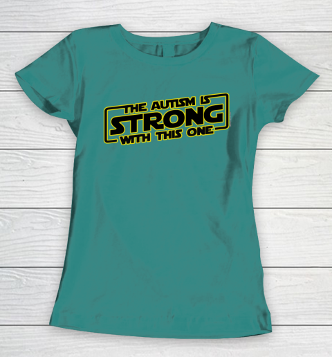 The Autism Is Strong With This One Autism Awareness Women's T-Shirt 10