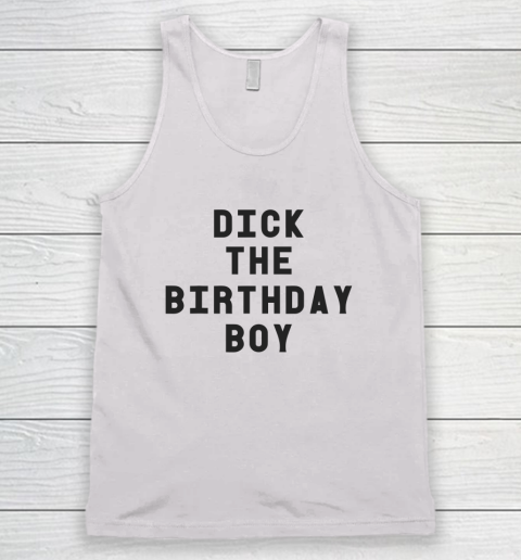 Dick The Birthday Boy Tank Top