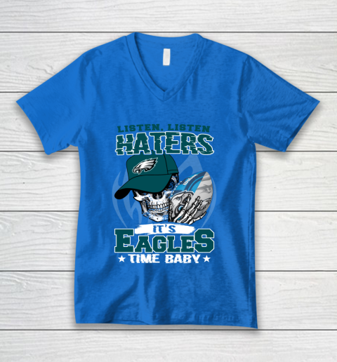 Listen Haters It is EAGLES Time Baby NFL V-Neck T-Shirt 5