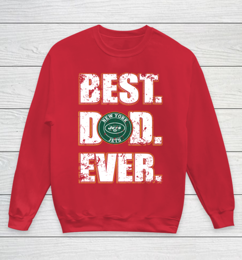 NFL New York Jets Football Best Dad Ever Family Shirt Youth Sweatshirt 7