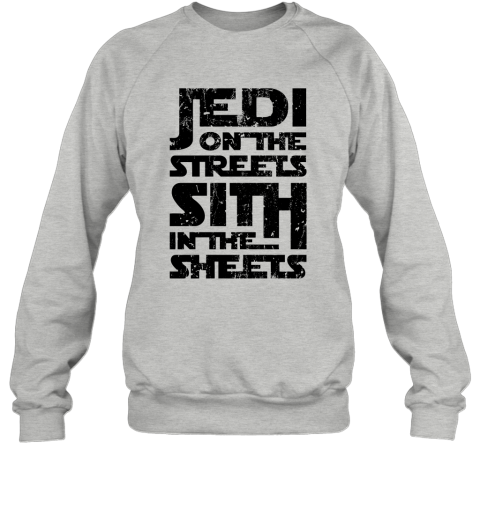autz jedi on the streets sith in the sheets star wars shirts sweatshirt 35 front sport grey
