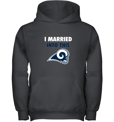 I Married Into This Los Angeles Rams Football NFL Youth Hoodie
