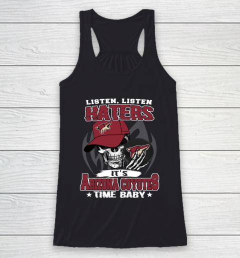 Listen Haters It is COYOTES Time Baby NHL Racerback Tank