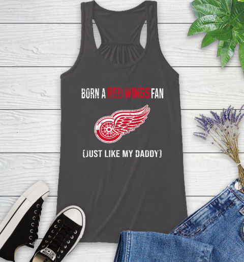 NHL Detroit Red Wings Hockey Loyal Fan Just Like My Daddy Shirt Racerback Tank 9