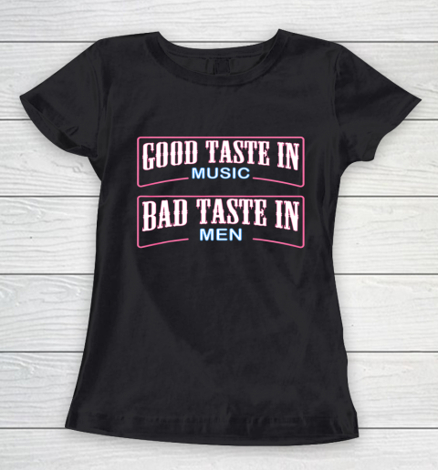 Good Taste in Music Bad Taste in Men Funny Sarcasm Women's T-Shirt