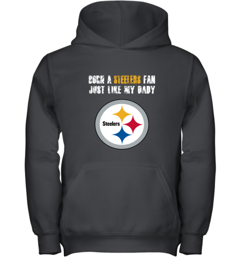 Pittsburgh Steelers Born A Steelers Fan Just Like My Daddy Youth Hoodie
