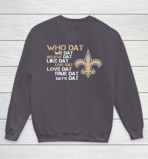 Belive Dat New Orleans Saints Who Dat We Dat Believe Dat Like Dat Youth Sweatshirt 5