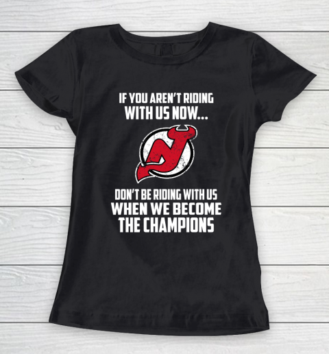 NHL New Jersey Devils Hockey We Become The Champions Women's T-Shirt