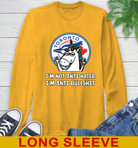 Toronto Blue Jays MLB Baseball Unicorn I'm Not Anti Hater I'm Anti Bullshit Long Sleeve T-Shirt 3