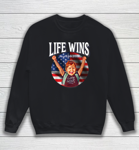 Life Wins Shirt Pro Life Movement Right to Life Pro Life Advocate Victory Sweatshirt