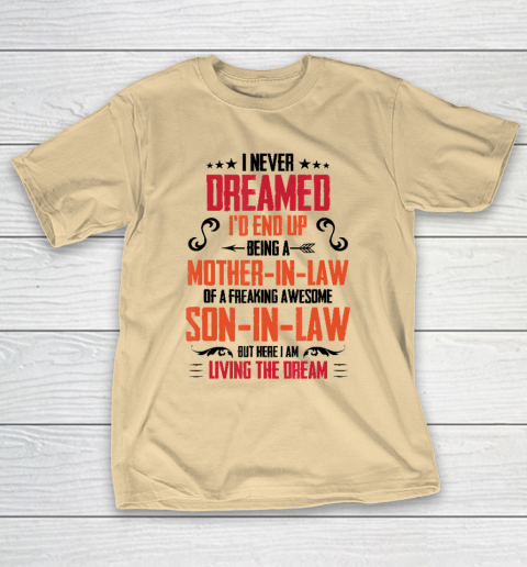 I Never Dreamed I'd End Up Being A Mother In Law Son in Law T-Shirt 5