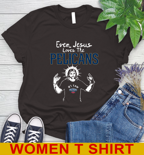 New Orleans Pelicans NBA Basketball Even Jesus Loves The Pelicans Shirt Women's T-Shirt 10 New Orleans Pelicans NBA Basketball Even Jesus Loves The Pelicans Shirt Women's T-Shirt - Image 10