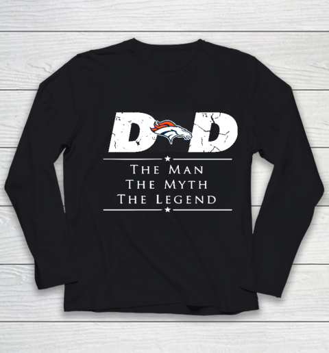 Denver Broncos NFL Football Dad The Man The Myth The Legend Youth Long Sleeve