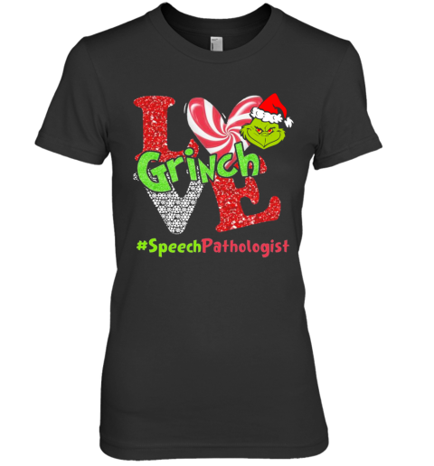 Love Grinch Speech Pathologist Christmas Premium Women's T-Shirt