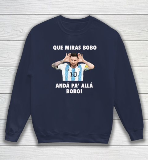 Que Miras Bobo Viral Meme Que Mira Bobo Anda Pa Alla Sweatshirt 2