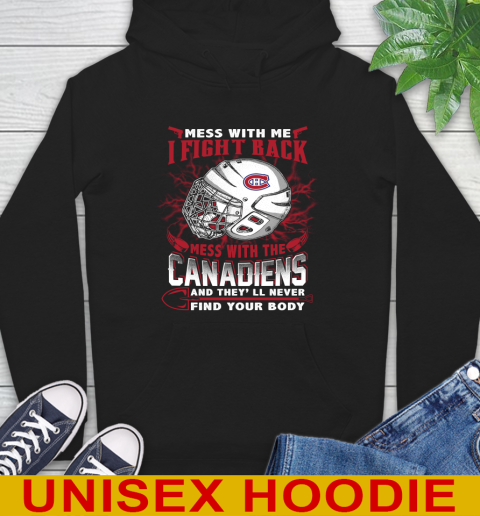 NHL Hockey Montreal Canadiens Mess With Me I Fight Back Mess With My Team And They'll Never Find Your Body Shirt Hoodie