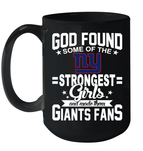 New York Giants NFL Football God Found Some Of The Strongest Girls Adoring Fans Ceramic Mug 15oz