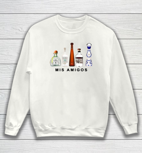 Mis Amigos Tequila Funny Trendy Sarcastic Sweatshirt