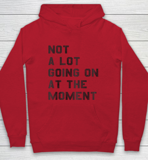 Taylor Swift Not A Lot Going On At The Moment Hoodie 6