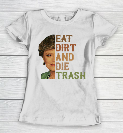 Golden Girls Tshirt Blanche Devereaux Eat Dirt And Die Trash Women's T-Shirt