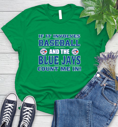 MLB If It Involves Baseball And Toronto Blue Jays Count Me In Sports Women's T-Shirt 6