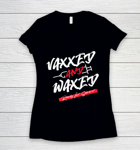 Vaxxed And Waxed  Ready For Summer Women's V-Neck T-Shirt