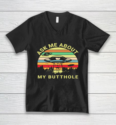 Ask Me About My Butthole TShirt Funny UFO Alien Abduction V-Neck T-Shirt