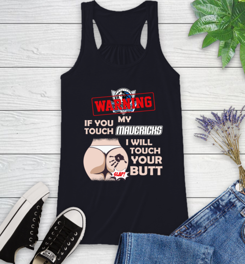 Dallas Mavericks NBA Basketball Warning If You Touch My Team I Will Touch My Butt Racerback Tank 9
