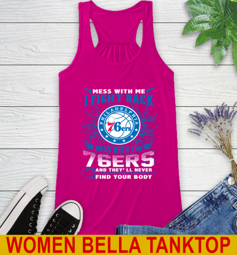 NBA Basketball Philadelphia 76ers Mess With Me I Fight Back Mess With My Team And They'll Never Find Your Body Shirt Racerback Tank 6