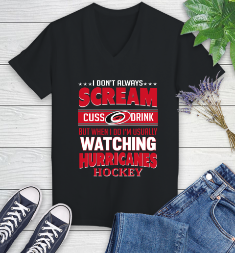 Carolina Hurricanes NHL Hockey I Scream Cuss Drink When I'm Watching My Team Women's V-Neck T-Shirt