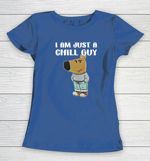 Chill Guy Shirt I Am Just A Chill Guy Women's T-Shirt 6