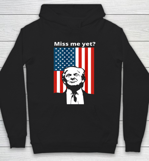 Miss Me Yet Trump American Flag Hoodie