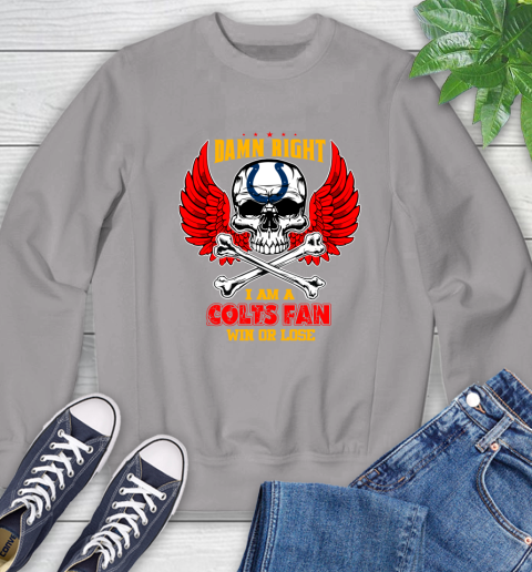 NFL Damn Right I Am A Indianapolis Colts Win Or Lose Skull Football Sports Sweatshirt 5
