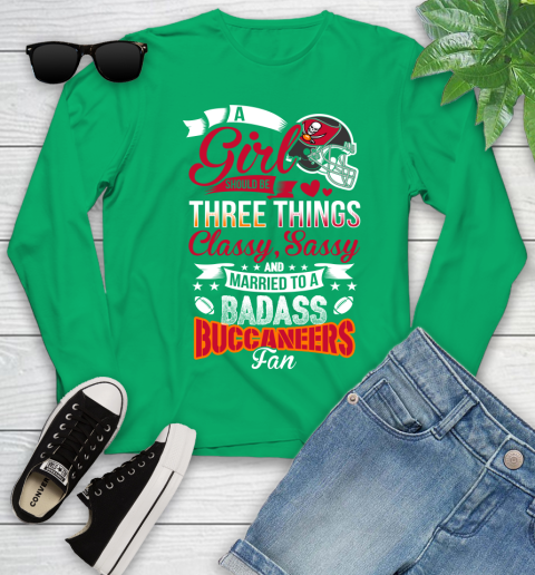 Tampa Bay Buccaneers NFL Football A Girl Should Be Three Things Classy Sassy And A Be Badass Fan Youth Long Sleeve 7