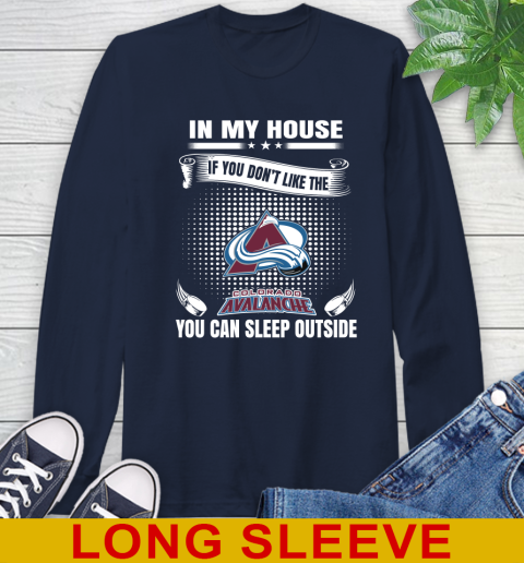Colorado Avalanche NHL Hockey In My House If You Don't Like The Avalanche You Can Sleep Outside Shirt Long Sleeve T-Shirt 3