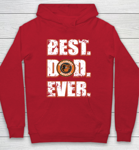 MLB Baltimore Orioles Baseball Best Dad Ever Family Shirt Hoodie 7