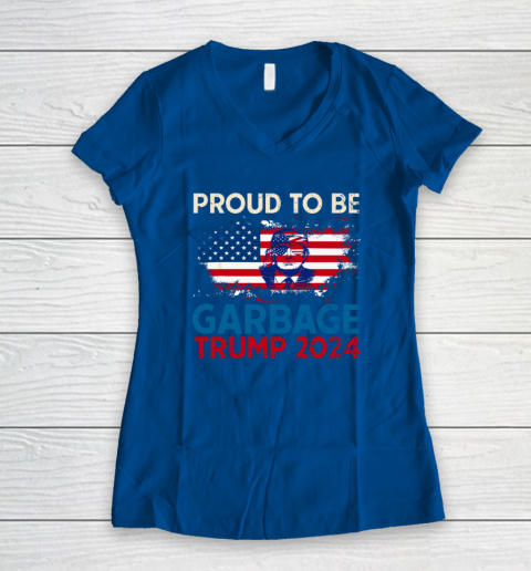 Trump 2024 Election Proud To Be Garbage Vote Trump Presiden Women's V-Neck T-Shirt 5