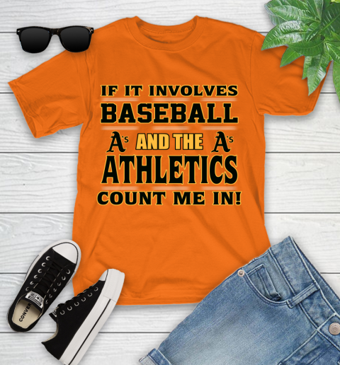 MLB If It Involves Baseball And The Oakland Athletics Count Me In Sports Youth T-Shirt 7