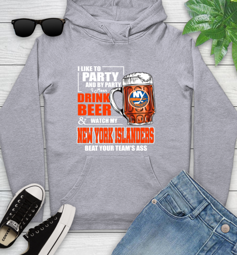 NHL I Like To Party And By Party I Mean Drink Beer And Watch My New York Islanders Beat Your Team's Ass Hockey Youth Hoodie 6