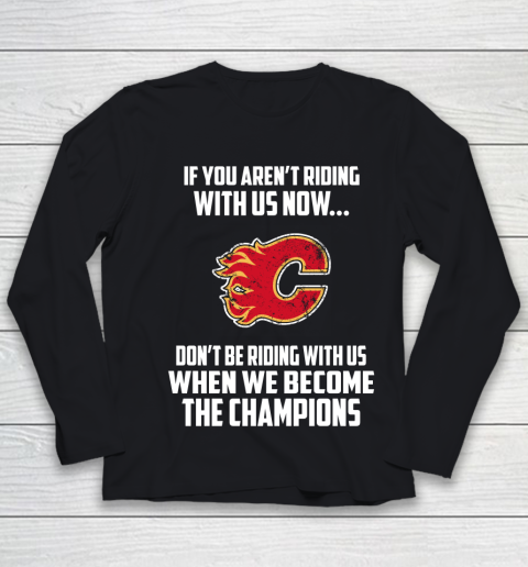 NHL Calgary Flames Hockey We Become The Champions Youth Long Sleeve