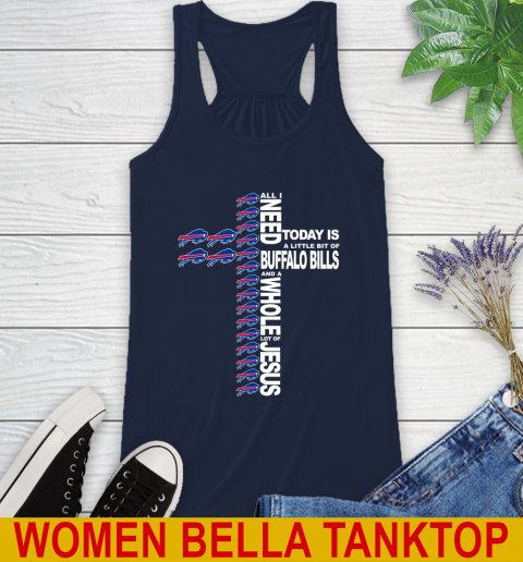 NFL All I Need Today Is A Little Bit Of Buffalo Bills Shirt Racerback Tank 9