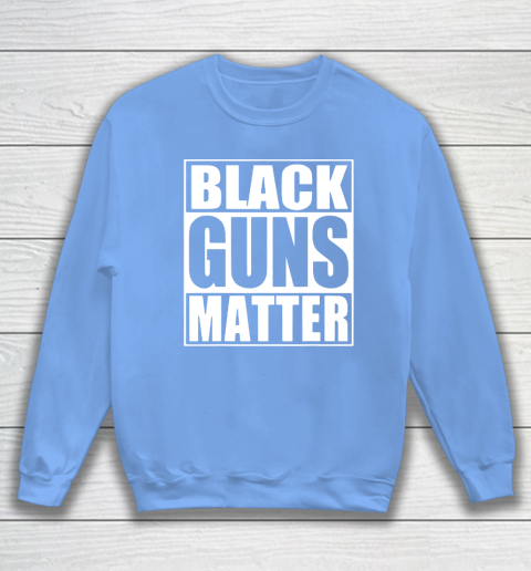 Black Guns Matter Sweatshirt 8