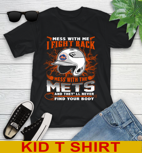 MLB Baseball New York Mets Mess With Me I Fight Back Mess With My Team And They'll Never Find Your Body Shirt Youth T-Shirt