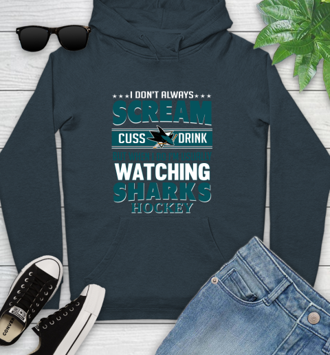 San Jose Sharks NHL Hockey I Scream Cuss Drink When I'm Watching My Team Youth Hoodie 10