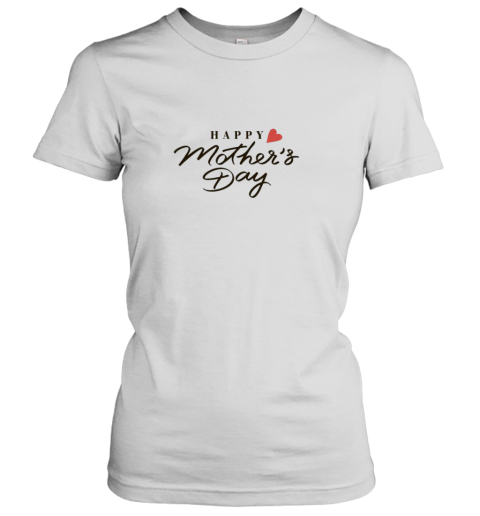 Happy Mothers Day Women's T-Shirt