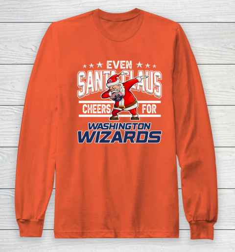 Washington Wizards Even Santa Claus Cheers For Christmas NBA Long Sleeve T-Shirt 3